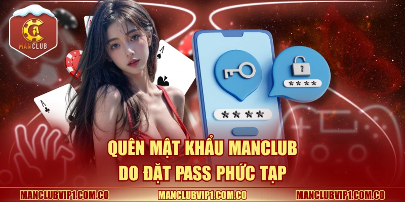 Sử dụng mật khẩu phức tạp nhưng nhưng không nhớ